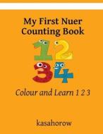 My First Nuer Counting Book: Colour and Learn 1 2 3 di Kasahorow edito da Createspace Independent Publishing Platform
