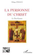 La personne du Christ di Philippe Péneaud edito da Editions L'Harmattan