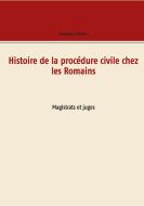 Histoire de la procédure civile chez les Romains di Ferdinand Walter edito da Books on Demand