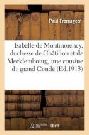 ISABELLE DE MONTMORENCY, DUCHESSE DE CH di FROMAGEOT-P edito da LIGHTNING SOURCE UK LTD