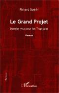 Le Grand Projet di Richard Guérin edito da Editions L'Harmattan