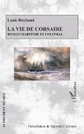 La vie de corsaire di Louis Reybaud edito da Editions L'Harmattan