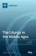 The Liturgy in the Middle Ages edito da MDPI AG