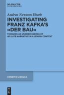 Investigating Franz Kafka's "Der Bau" di Andrea Ebarb edito da de Gruyter Oldenbourg