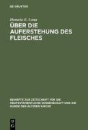 Uber Die Auferstehung Des Fleisches: Studien Zur Fruhchristlichen Eschatologie di Horacio E. Lona edito da Walter de Gruyter