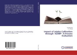 Impact of Jojoba Cultivation through 'AJORP'- A Process Evaluation di Hemlata Saini, K. L. Dangi edito da LAP Lambert Academic Publishing