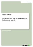 Problems of teaching in Mathematics in Zimbabwean schools di Chrispen Mawarire edito da GRIN Verlag