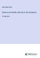 Science and Health, with Key to the Scriptures di Mary Baker Eddy edito da Megali Verlag