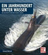 Ein Jahrhundert unter Wasser di Eckard Wetzel edito da Motorbuch Verlag