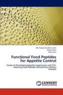 Functional Food Peptides for Appetite Control di Md. Kaosar Niaz Bin Sufian, Hiroshi Hara, Tohru Hira edito da LAP Lambert Academic Publishing
