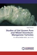 Studies of Gel Grown Pure and Mixed Strontium-Manganese Tartrates di Sanjay Kansara edito da LAP Lambert Academic Publishing