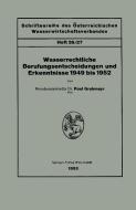 Wasserrechtliche Berufungsentscheidungen und Erkenntnisse 1949 bis 1952 di Paul Grabmayr edito da Springer Berlin Heidelberg
