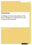 Challenges for Internationalization. The Role of English as a Lingua Franca in the Corporate Environment di Sonja Schricker edito da GRIN Publishing