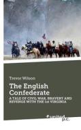The English Confederate di Trevor Wilson edito da Novum Publishing Gmbh