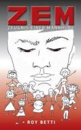 Zem - Zeugnis Einer Mannhure di Roy Betti edito da Books On Demand