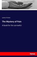The Mystery of Pain di James Hinton edito da hansebooks