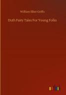 Duth Fairy Tales For Young Folks di Willliam Elliot Griffis edito da Outlook Verlag