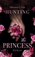Hunting The Princess di Miranda J. Fox edito da Books on Demand