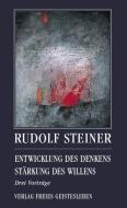 Entwicklung des Denkens - Stärkung des Willens di Rudolf Steiner edito da Freies Geistesleben GmbH