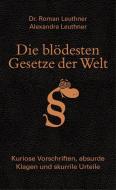Die blödesten Gesetze der Welt di Roman Leuthner, Alexandra Leuthner edito da Bassermann, Edition
