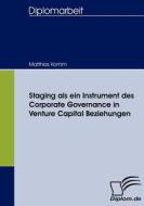 Staging als ein Instrument des Corporate Governance in Venture Capital Beziehungen di Matthias Komm edito da Diplomica Verlag