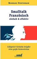 Smalltalk Französisch - einfach und effektiv di Bernhard Stentenbach edito da Books on Demand