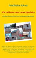 Wie viel kostet mein neues Eigenheim di Friedhelm Schutt edito da Books on Demand