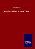 Himmlische und irdische Liebe di Franz Blei edito da TP Verone Publishing