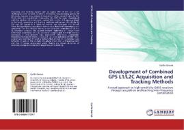 Development of Combined GPS L1/L2C Acquisition and Tracking Methods di Cyrille Gernot edito da LAP Lambert Academic Publishing