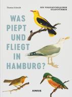 Was piept und fliegt in Hamburg? di Thomas Schmidt edito da Junius Verlag GmbH