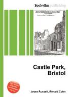 Castle Park, Bristol di Jesse Russell, Ronald Cohn edito da Book On Demand Ltd.