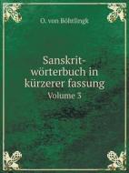 Sanskrit-worterbuch In Kurzerer Fassung Volume 3 di O Von Bohtlingk edito da Book On Demand Ltd.