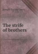 The Strife Of Brothers di Joseph Tyrone Derry edito da Book On Demand Ltd.