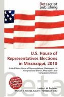 U.S. House of Representatives Elections in Mississippi, 2010 edito da Betascript Publishing