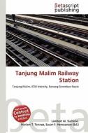 Tanjung Malim Railway Station edito da Betascript Publishing