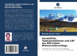 Variabilität, Telekonnektionen und LRF des NW-Indien Winterniederschlags di Ramesh Kumar Yadav edito da Verlag Unser Wissen
