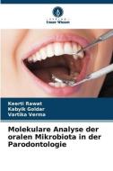 Molekulare Analyse der oralen Mikrobiota in der Parodontologie di Keerti Rawat, Kabyik Goldar, Vartika Verma edito da Verlag Unser Wissen