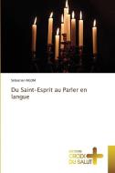 Du Saint-Esprit au Parler en langue di Sébastien Ngom edito da Éditions Croix du Salut