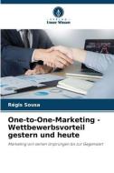 One-to-One-Marketing - Wettbewerbsvorteil gestern und heute di Régis Sousa edito da Verlag Unser Wissen