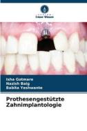 Prothesengestützte Zahnimplantologie di Isha Gotmare, Nazish Baig, Babita Yeshwante edito da Verlag Unser Wissen