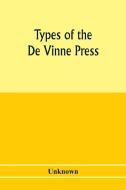 Types of the De Vinne press; specimens for the use of compositors, proofreaders and publishers di Unknown edito da Alpha Editions