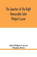 The speeches of the Right Honourable John Philpot Curran di John Philpot Curran, Thomas Davis edito da Alpha Editions