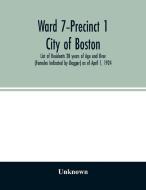 Ward 7-Precinct 1; City of Boston; List of Residents 20 years of Age and Over (Females Indicated by Dagger) as of April  di Unknown edito da Alpha Editions