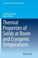 Thermal Properties of Solids at Room and Cryogenic Temperatures di Mauro Perfetti, Guglielmo Ventura edito da Springer Netherlands