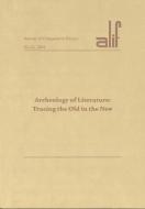 Alif 24: Archaeology of Literature: Tracing the Old in the New di The Supreme Council of Antiquities edito da AMER UNIV IN CAIRO PR
