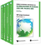 World Scientific Reference On Globalisation In Eurasia And The Pacific Rim (In 4 Volumes) edito da World Scientific / Imperial College Press