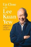 Up Close with Lee Kuan Yew di Various edito da Marshall Cavendish International (Asia) Pte Ltd