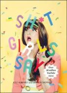 Shit Girls Say di Kyle Humphrey, Graydon Sheppard edito da Harpercollins Publishers
