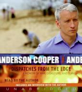 Dispatches from the Edge: A Memoir of War, Disasters, and Survival di Anderson Cooper edito da HarperAudio