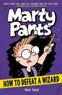 Marty Pants: How to Defeat a Wizard di Mark Parisi edito da HARPERCOLLINS